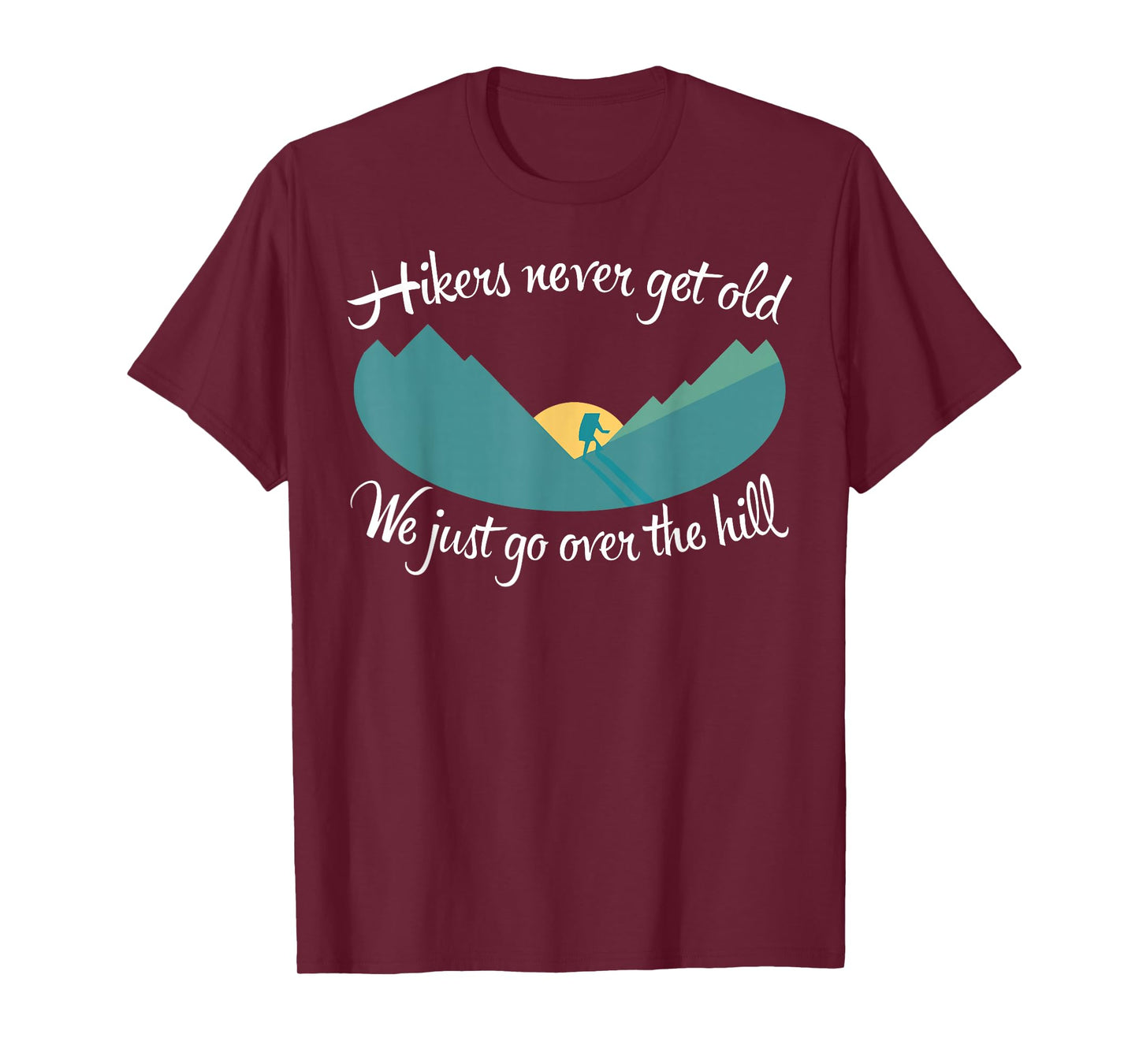 Hikers Never Get Old Hiking T-Shirt T-Shirt