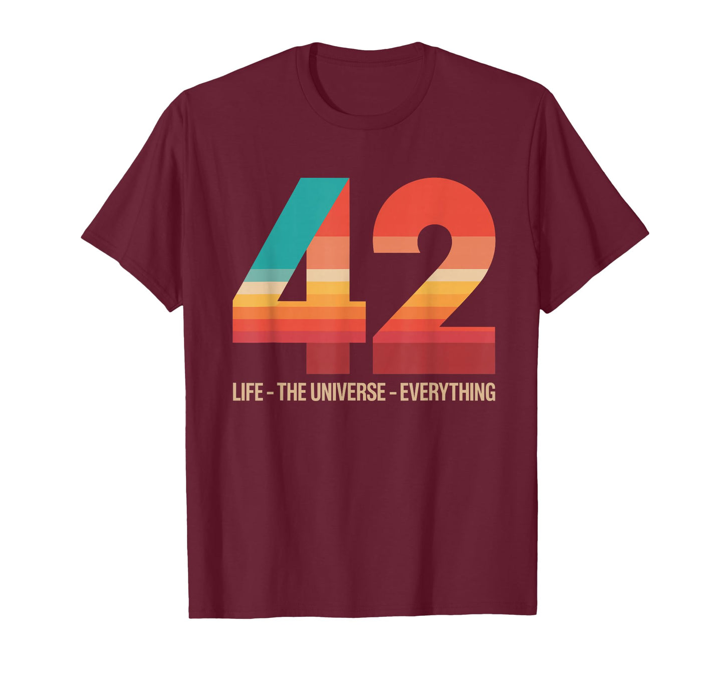 42 Life The Universe Everything T-Shirt