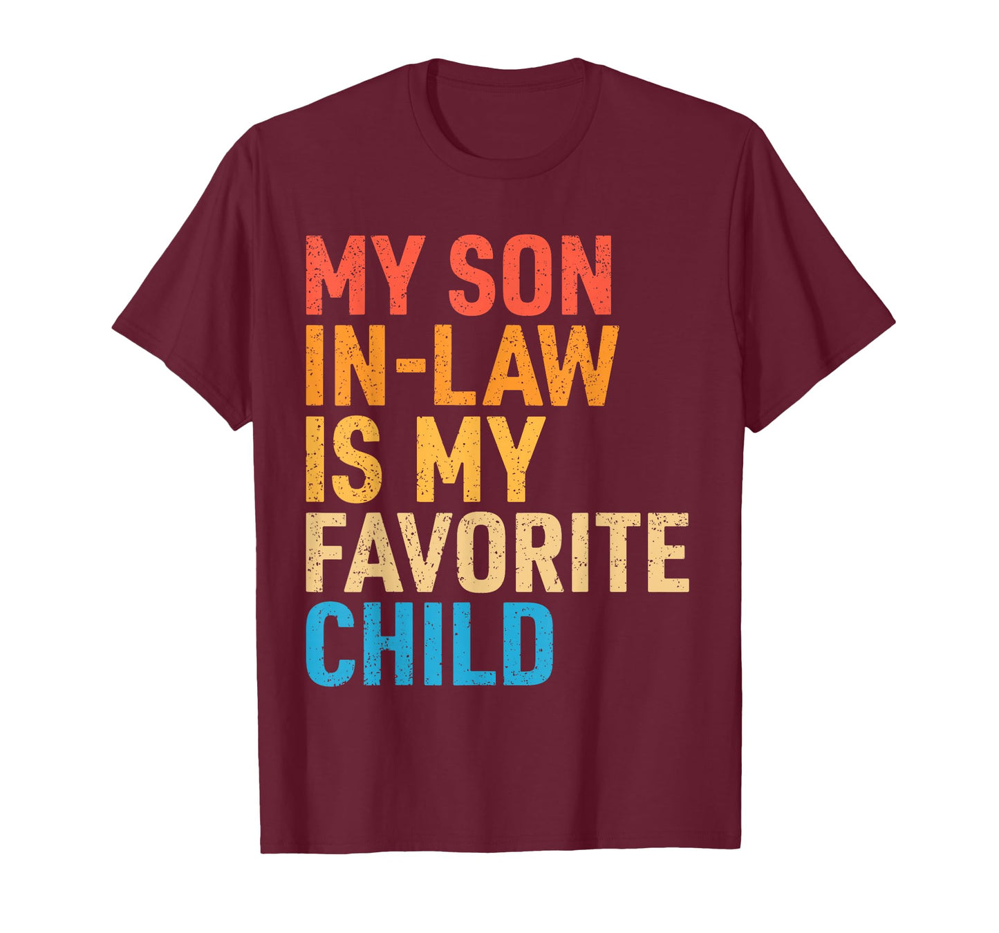 My Son in Law is My Favorite Child Funny Mom Dad Parents T-Shirt