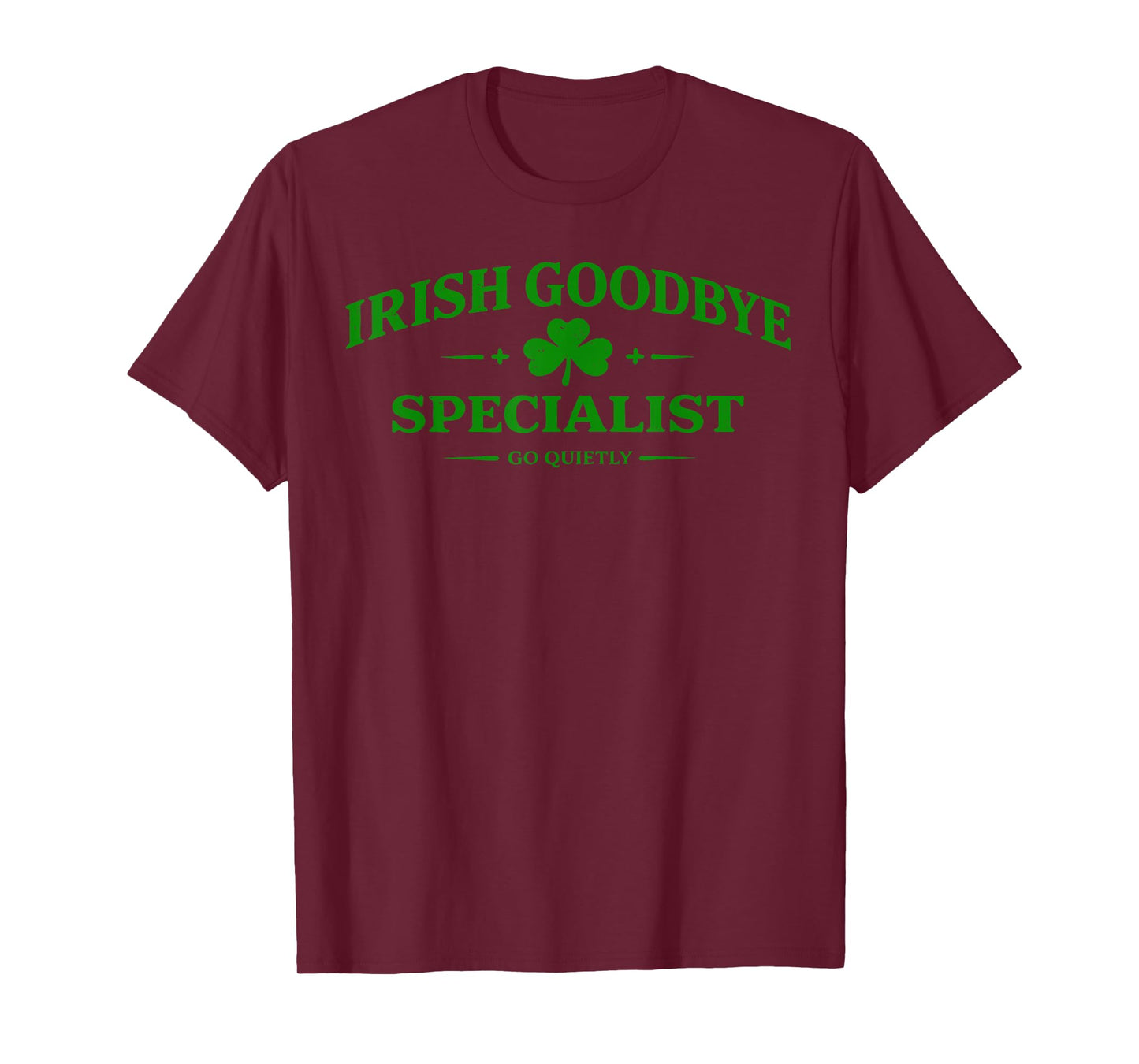 Irish Goodbye Specialist Funny St Patrick’s Day Men T-Shirt