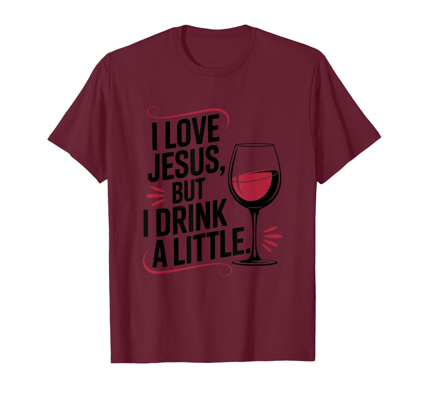 I Love Jesus, but I Drink a Little, Christian God Believer T-Shirt
