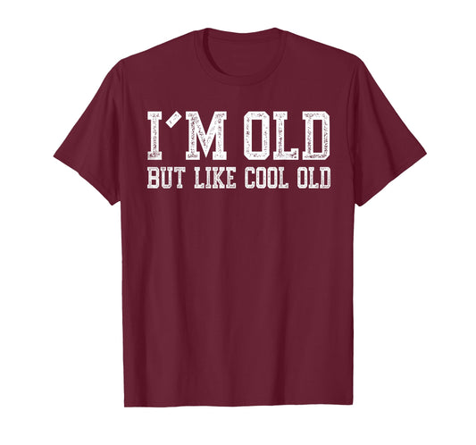 I’m Old But Like Cool Old Funny Grandpa Humor T-Shirt