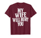 (ON Back) My Wife Will Bury You T-Shirt