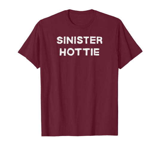 Sinister Hottie - Funny Gifts for Women and Men T-Shirt