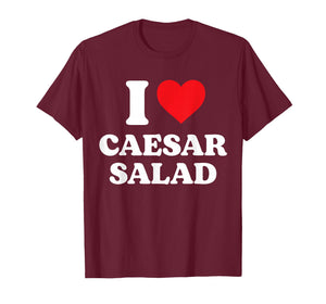 I Heart Caesar Salad Lover T-Shirt