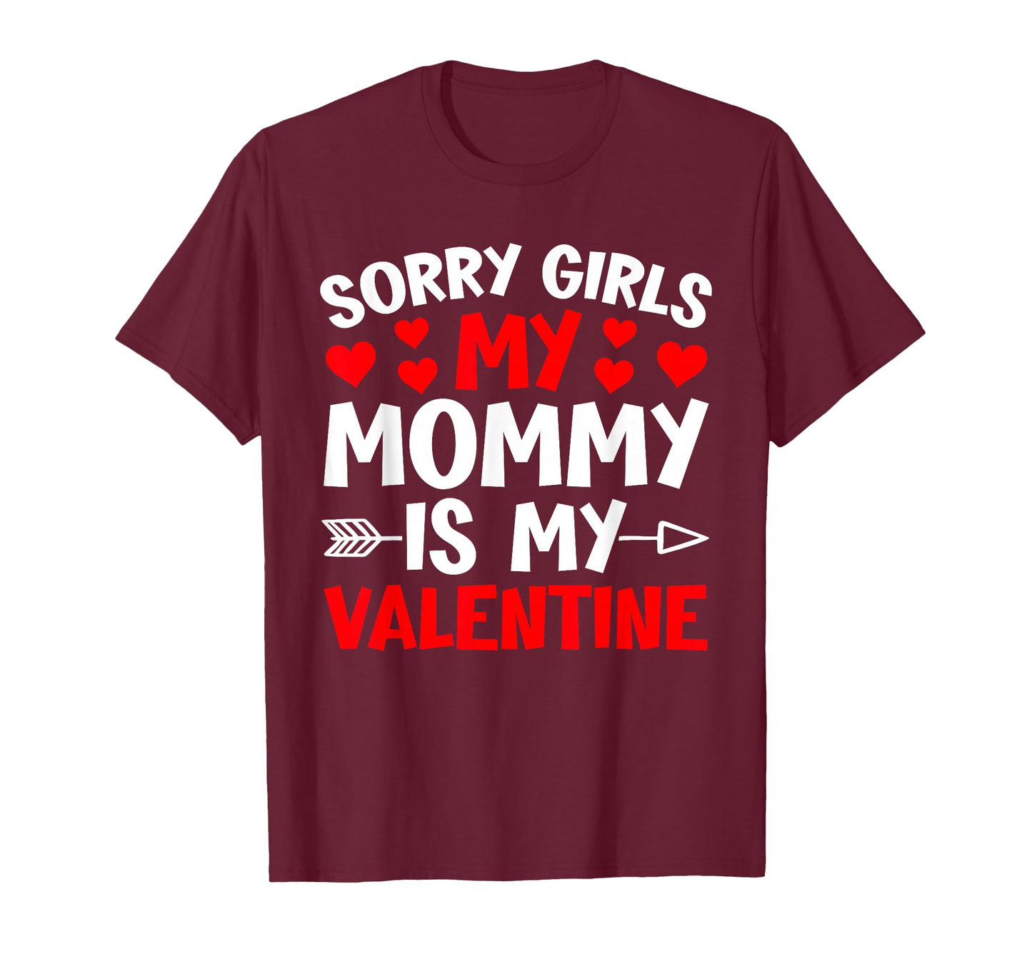 Sorry Girls My Mommy is My Valentine Heart Valentine's Day T-Shirt