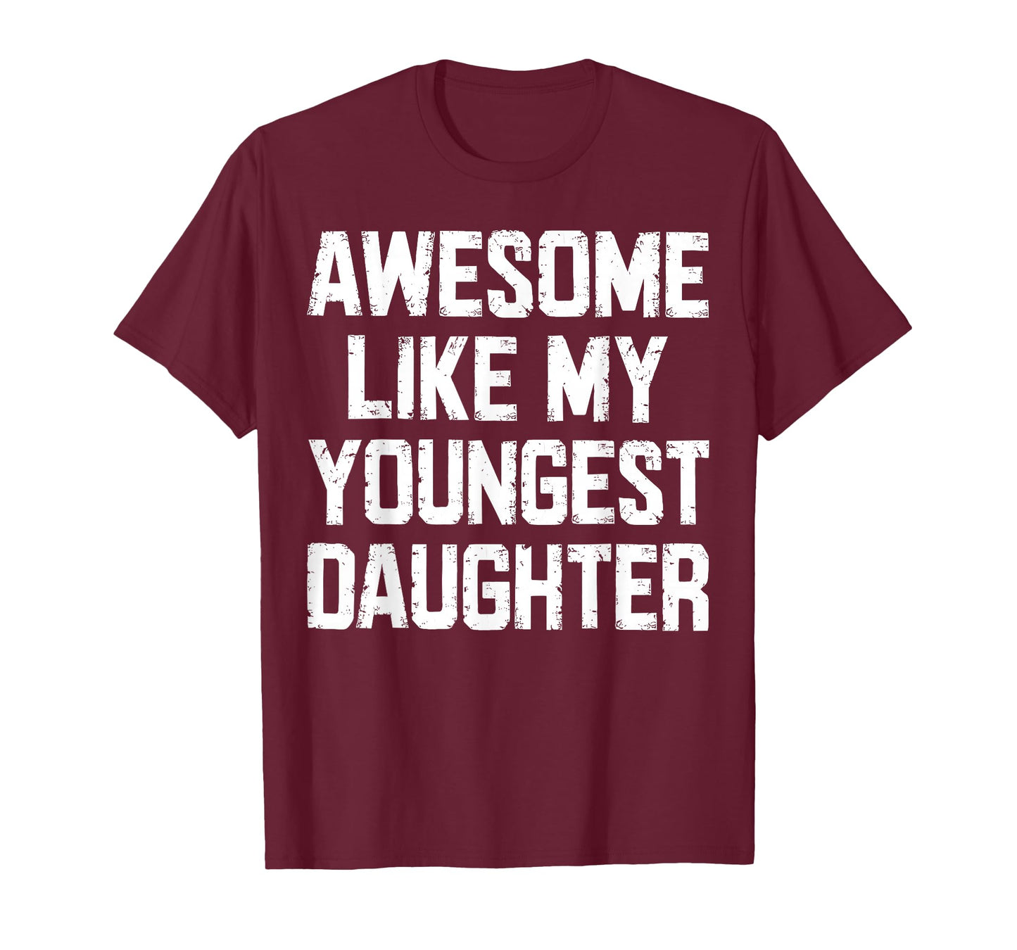 Awesome Like My Youngest Daughter Funny Tee T-Shirt