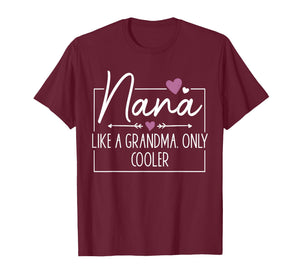 Nana Like A Grandma Only Cooler Heart Mother's Day Nana T-Shirt
