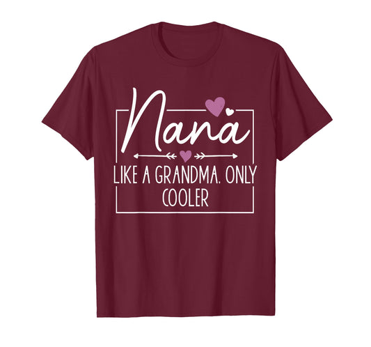 Nana Like A Grandma Only Cooler Heart Mother's Day Nana T-Shirt