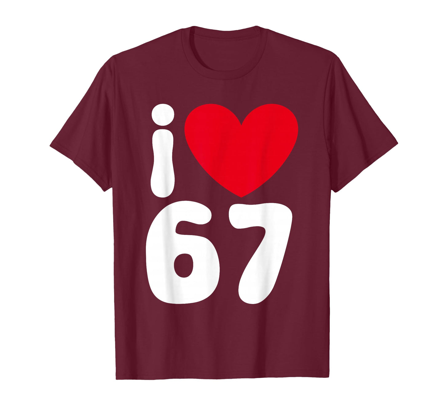 I Love 67 Funny Meme I Heart Six Seven T-Shirt