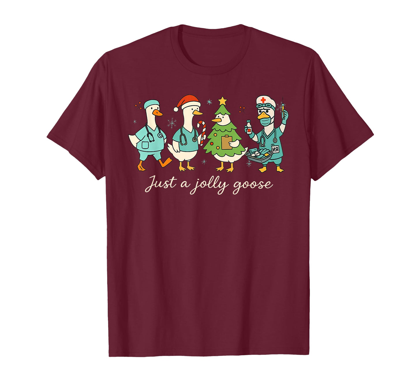 Just A Jolly Goose Nurse Medical Staff Christmas Holiday T-Shirt