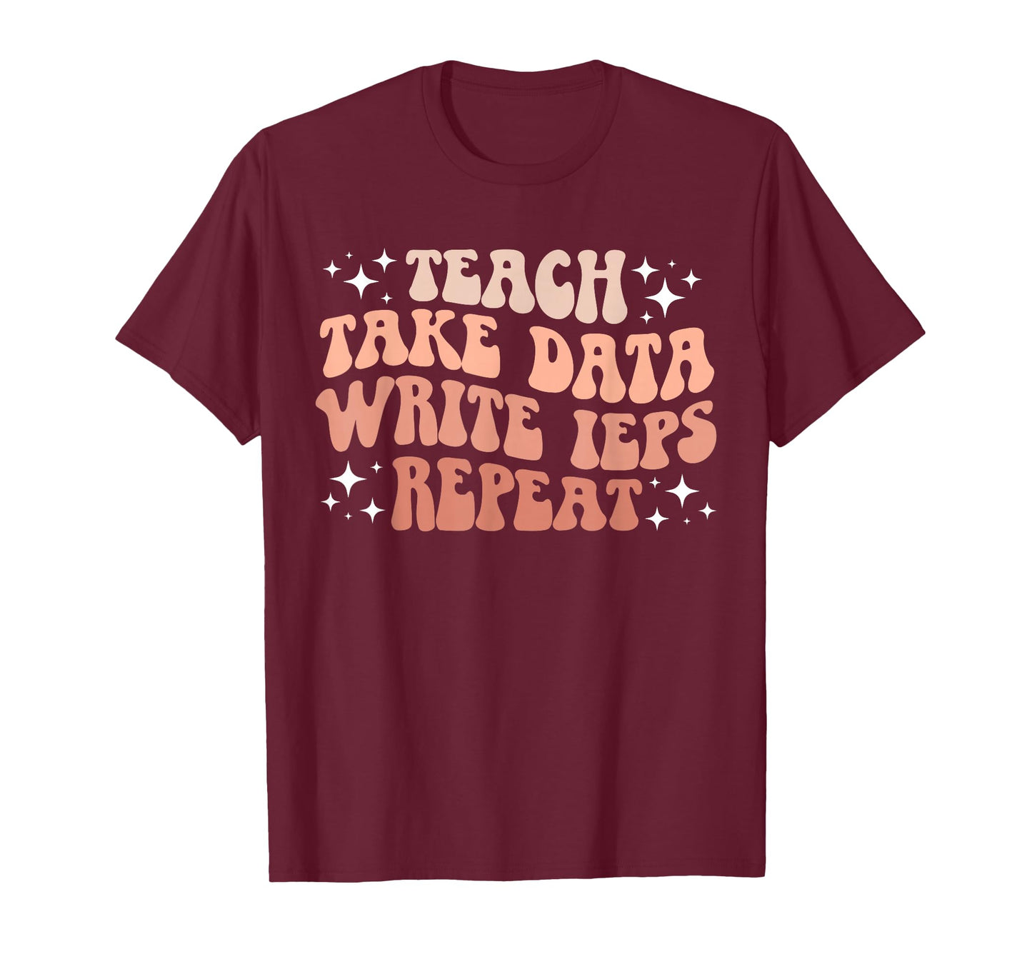 Take Data Write IEPS SPED Teacher Special Education Teacher T-Shirt