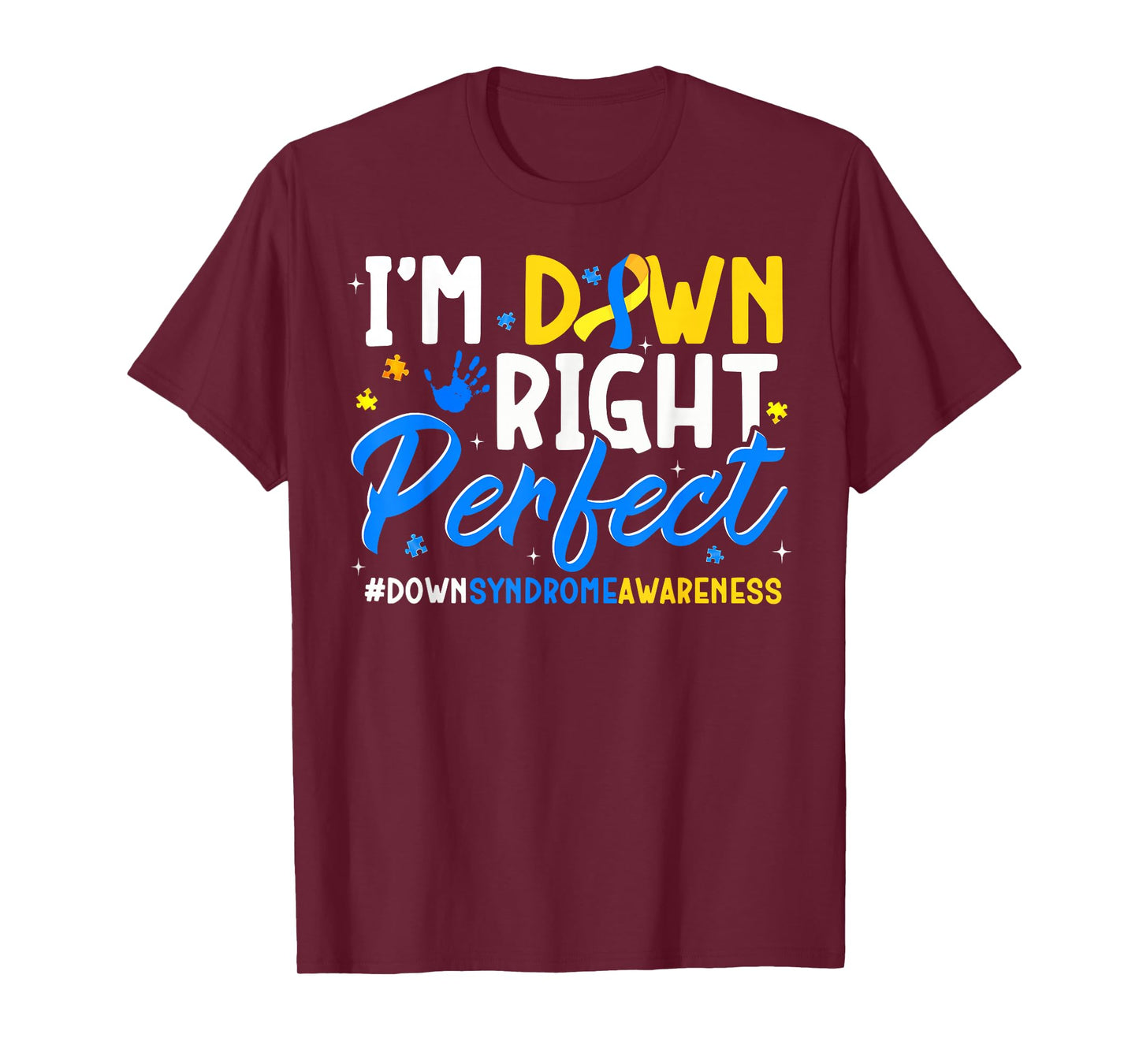 I'm Down Right Perfect Down Syndrome Awareness Men Women Kid T-Shirt