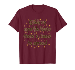 Giddy Up Sparkle Farts Funny Saying There's Chaos to Spread T-Shirt