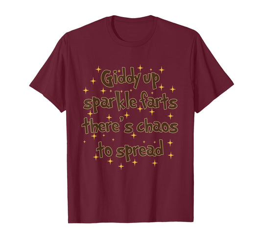 Giddy Up Sparkle Farts Funny Saying There's Chaos to Spread T-Shirt