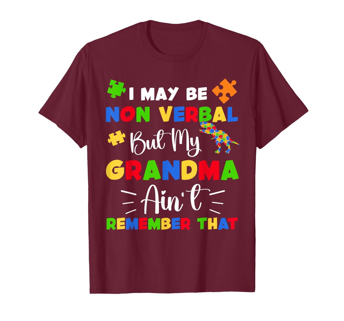 I May Be Non Verbal But My Grandma Ain't Remember That T-Shirt