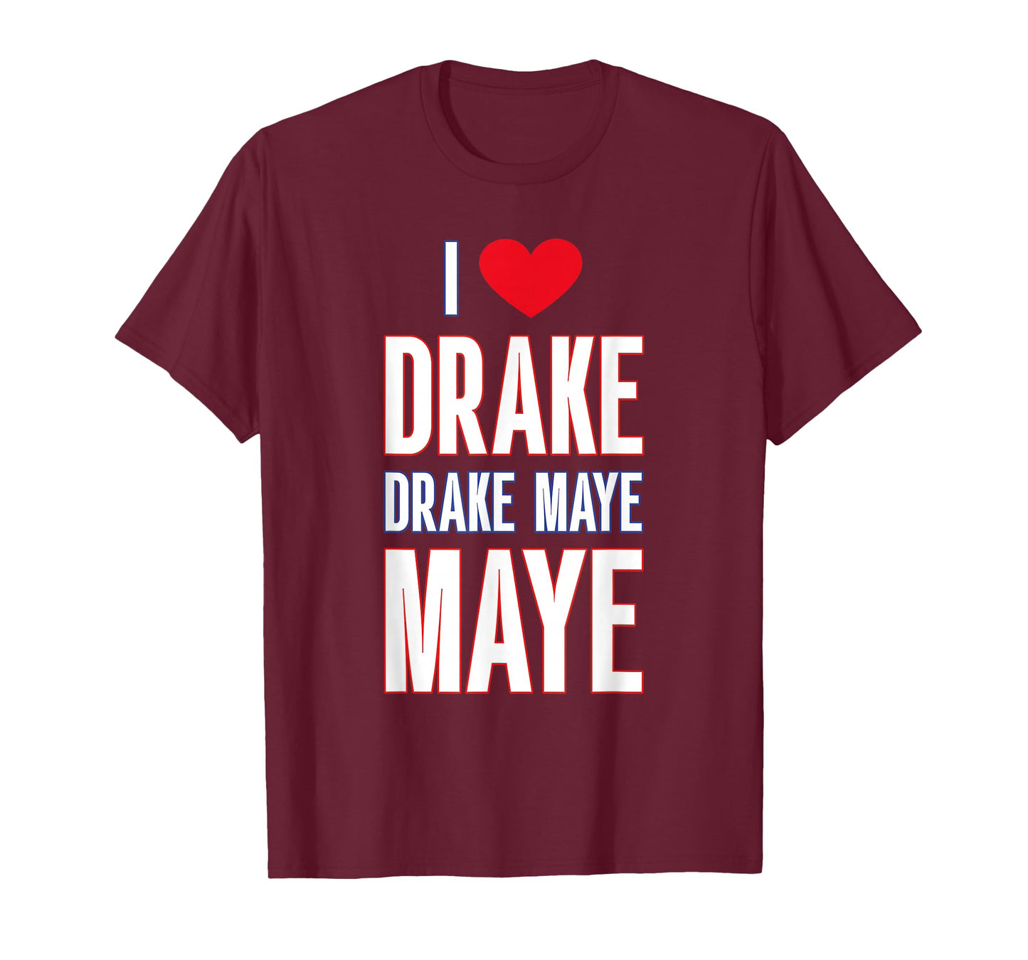 I Love Drake drek Maye Maye T-Shirt