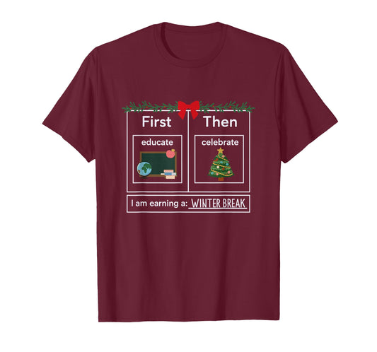 First Educate Then Celebrate Christmas Winter Break Teacher T-Shirt