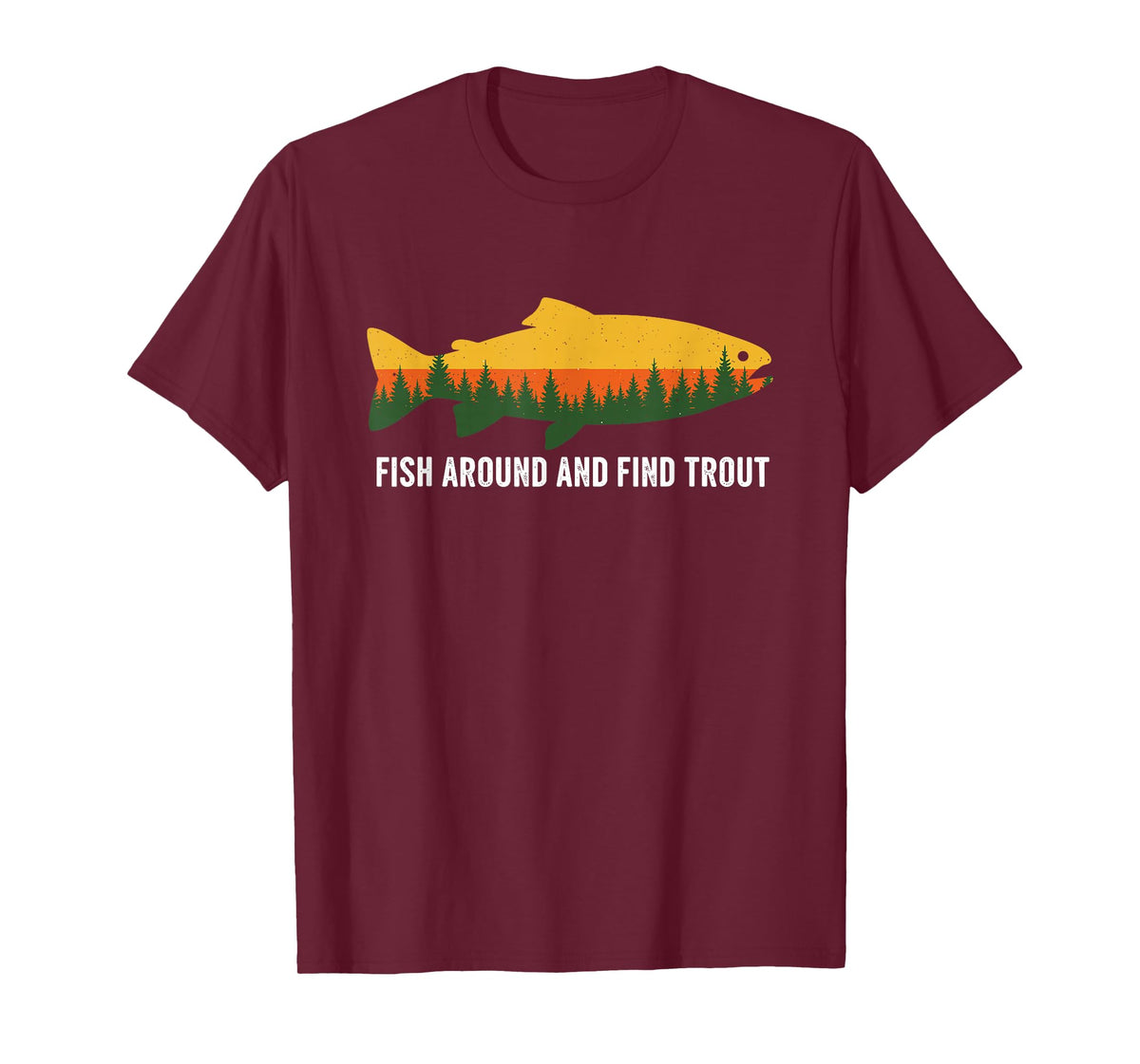 Fish Around and Find Trout Funny Fishing Pun for Men T-Shirt