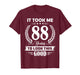 It Took Me 88 Years to Look This Good 88th Birthday T-Shirt