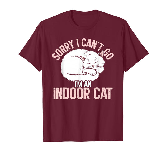 Sorry I Can't Go I'm an Indoor Cat Lazy Humor Introvert Cat T-Shirt