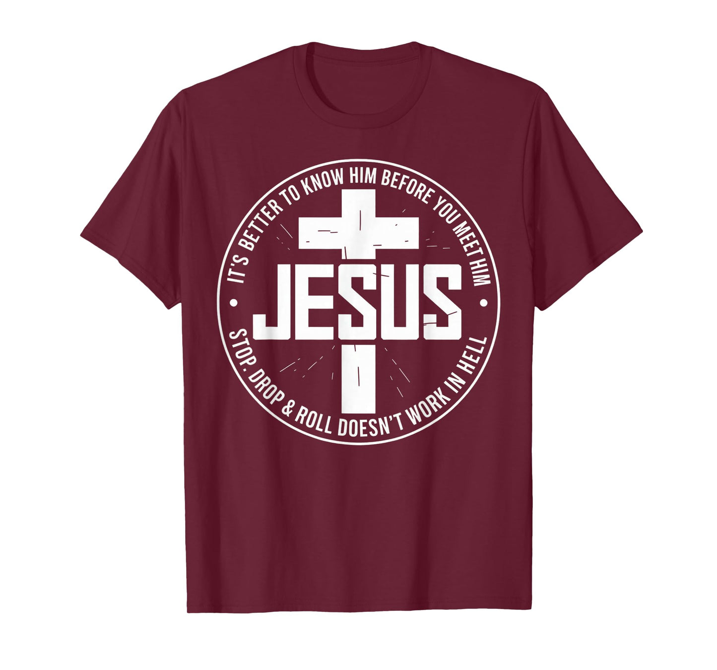 Jesus Its Better to Know Him Before You Meet Him T-Shirt