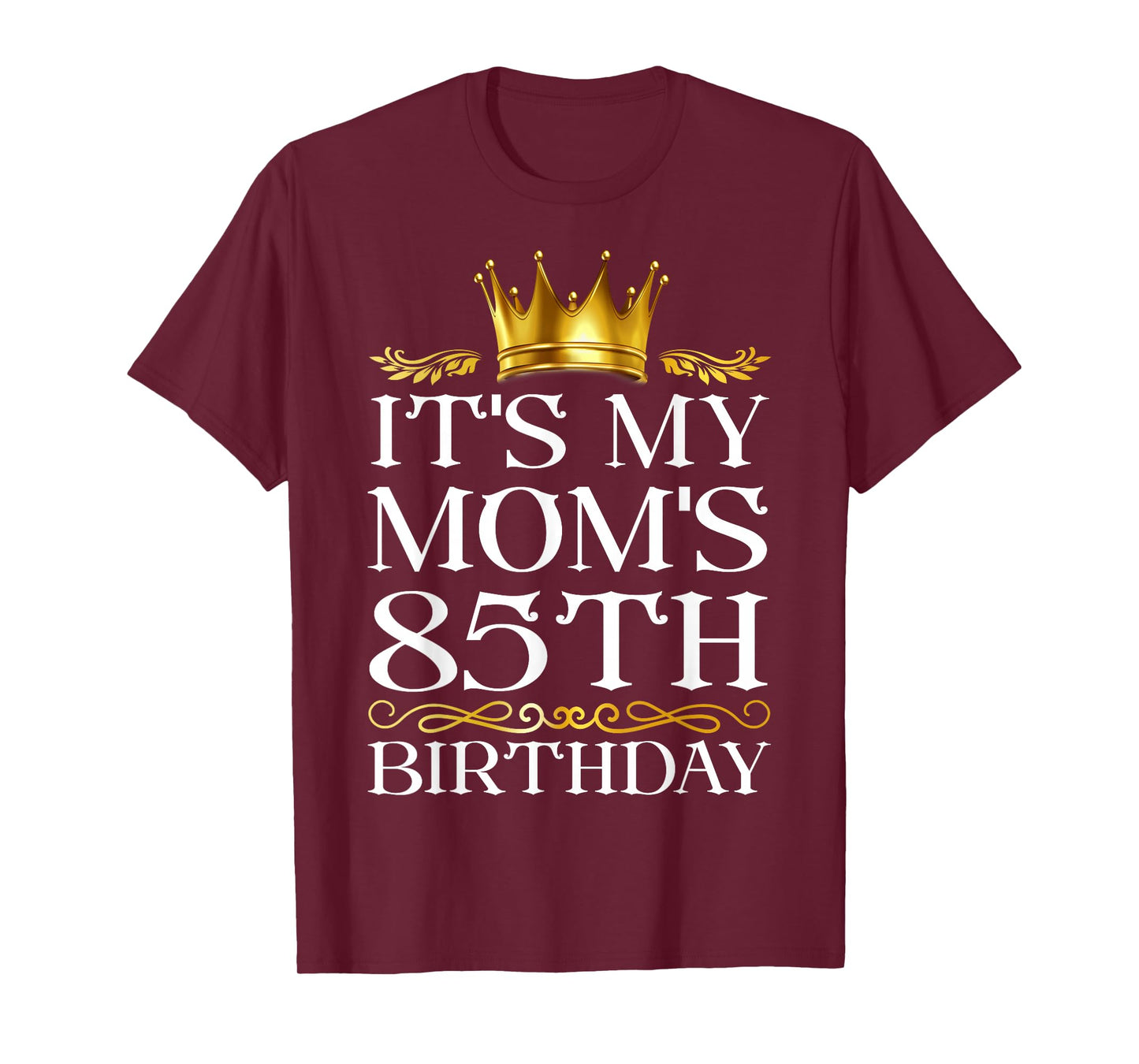 It's My Mom's 85th Birthday Happy Birthday 85 Years Old T-Shirt