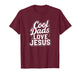 Cool Dads Love Jesus Christian Faith Religious Dad T-Shirt