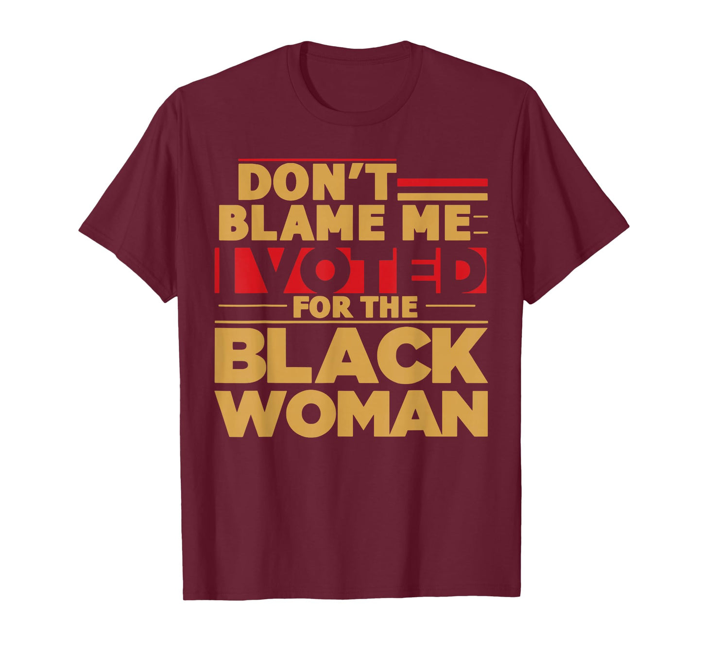 Don't Blame Me I Voted for The Black Woman T-Shirt