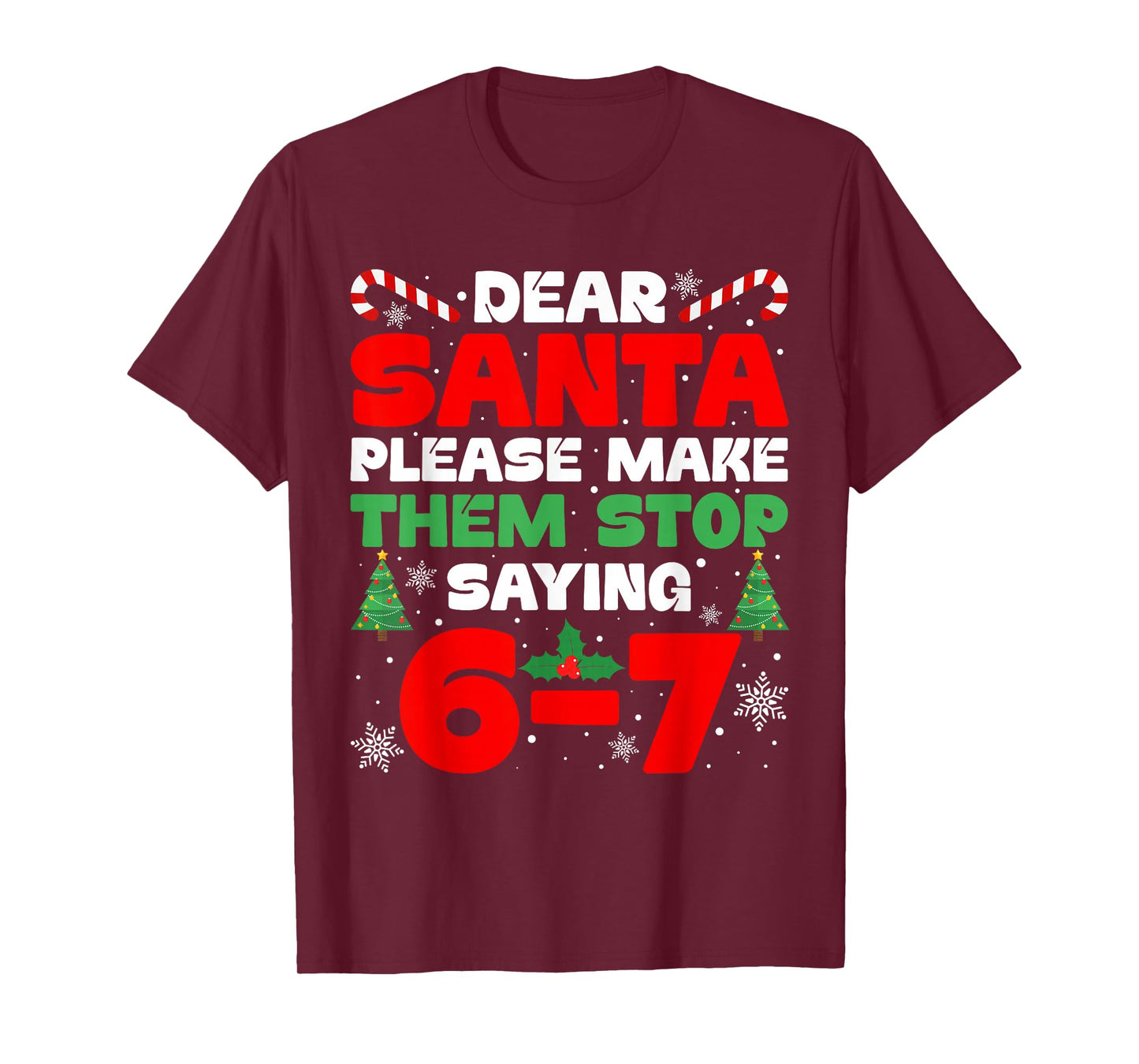 Dear Santa Please Make Them Stop Saying 6-7 Funny Xmas Meme T-Shirt