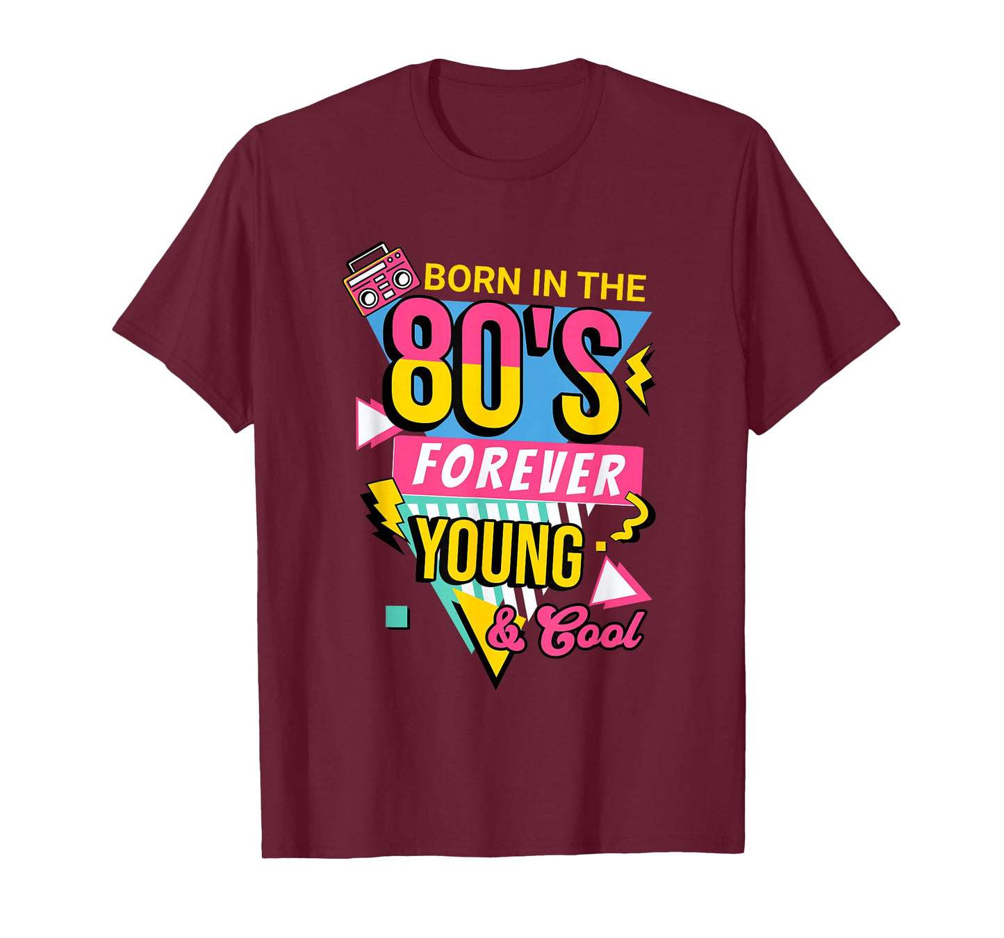 Born in The 80’s Forever Young and Cool Retro 80s Vintage T-Shirt
