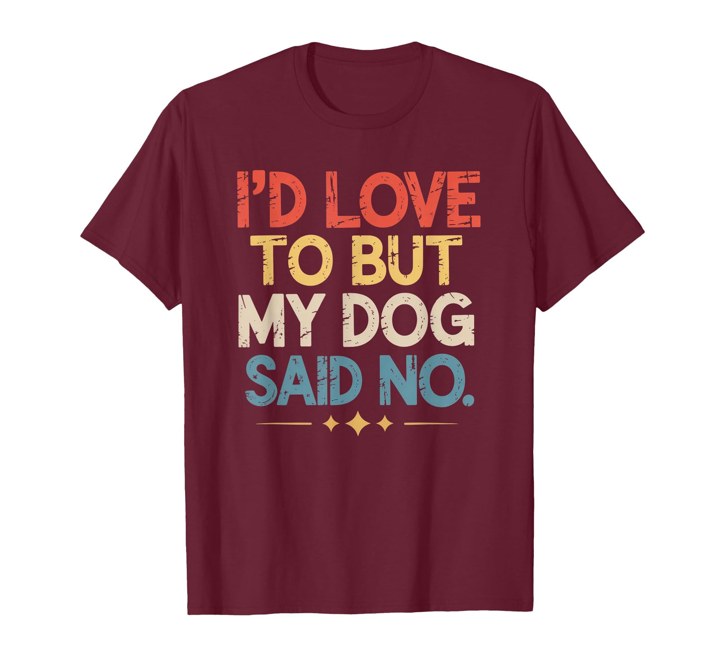I'd Love to But My Dog Said No Funny Introvert Graphic T-Shirt