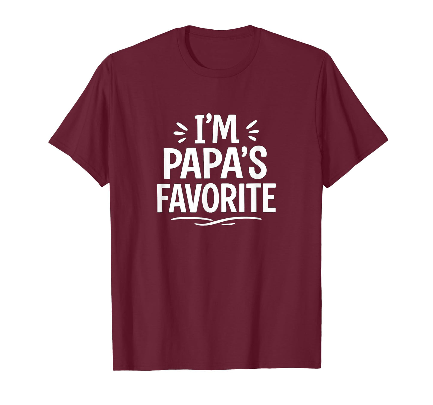 I'm Papa's Favorite - T-Shirt