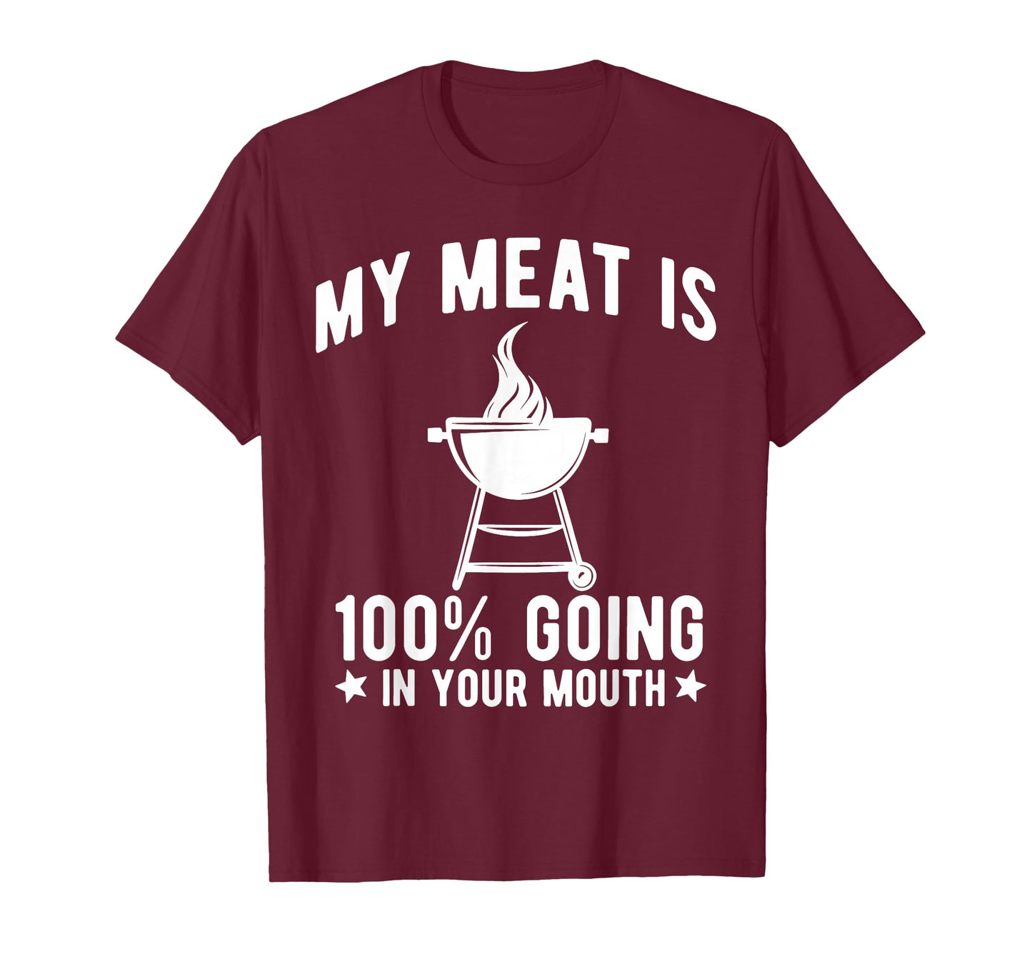 My Meat is 100% Going in Your Mouth Funny BBQ Grilling T-Shirt