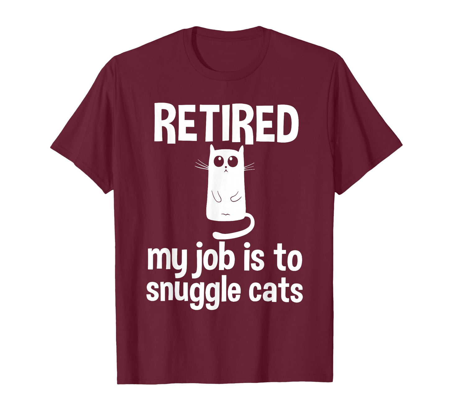 Retired My Job is to Snuggle Cats Funny Retirement Cat Lover T-Shirt