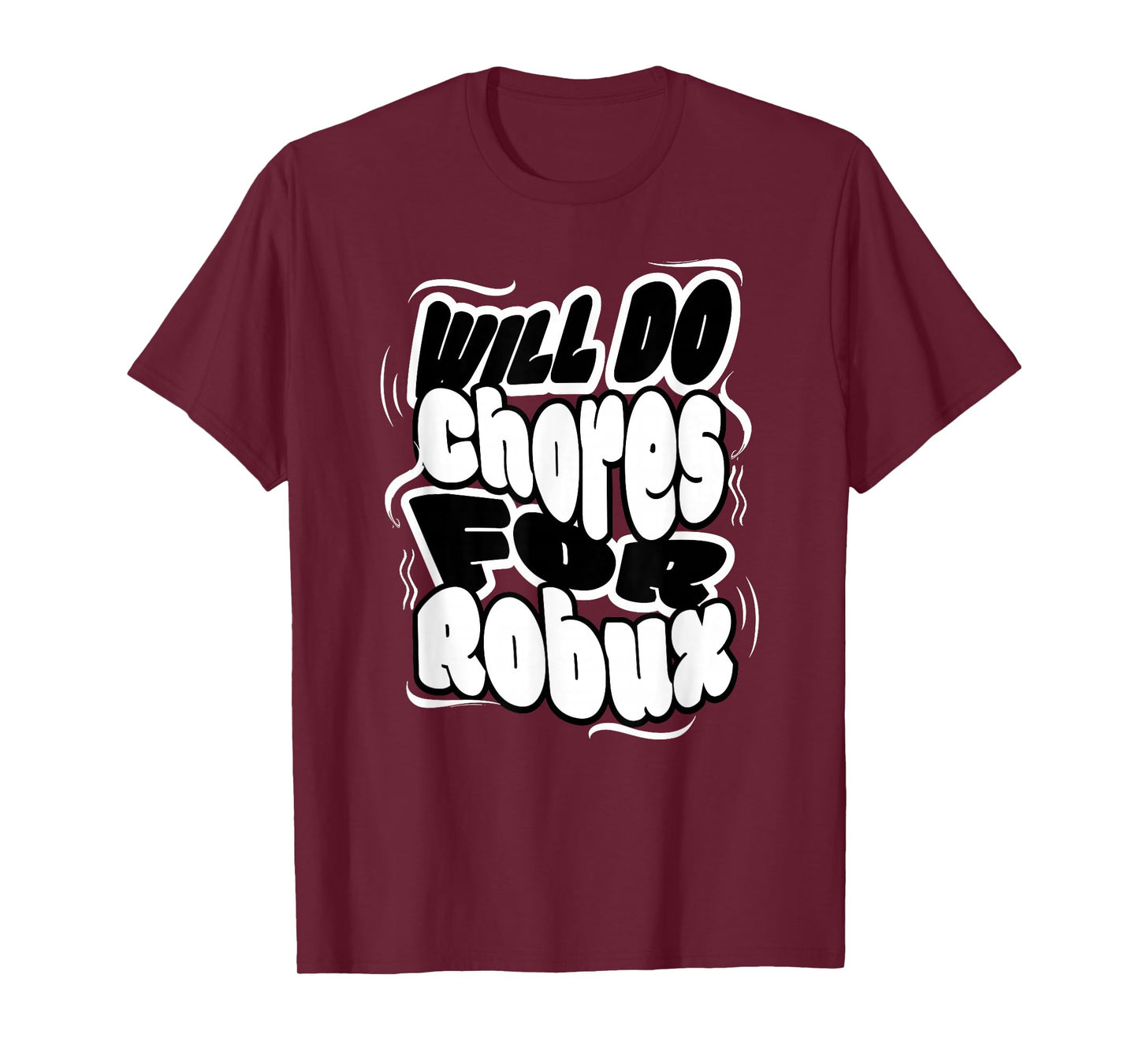 Will do Chores for robux Funny Gamer T-Shirt