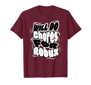 Will do Chores for robux Funny Gamer T-Shirt