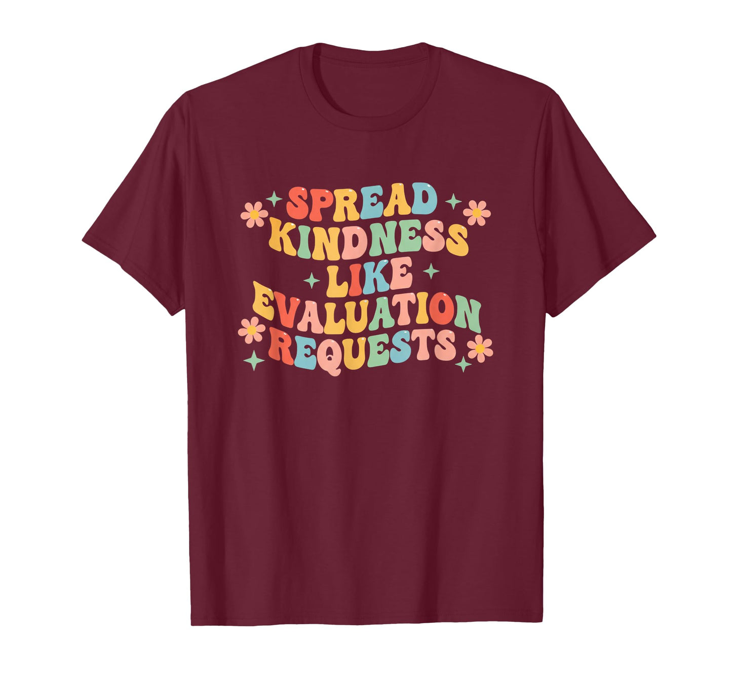 Spread Kindness Like Evaluation Requests Teacher School T-Shirt