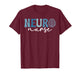 Neuro Nurse Neuro Nursing Neurology Nurse Neuroscience Nurse T-Shirt
