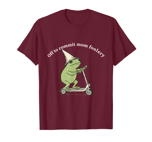 Off to Commit Mom Foolery Funny Frog Meme T-Shirt