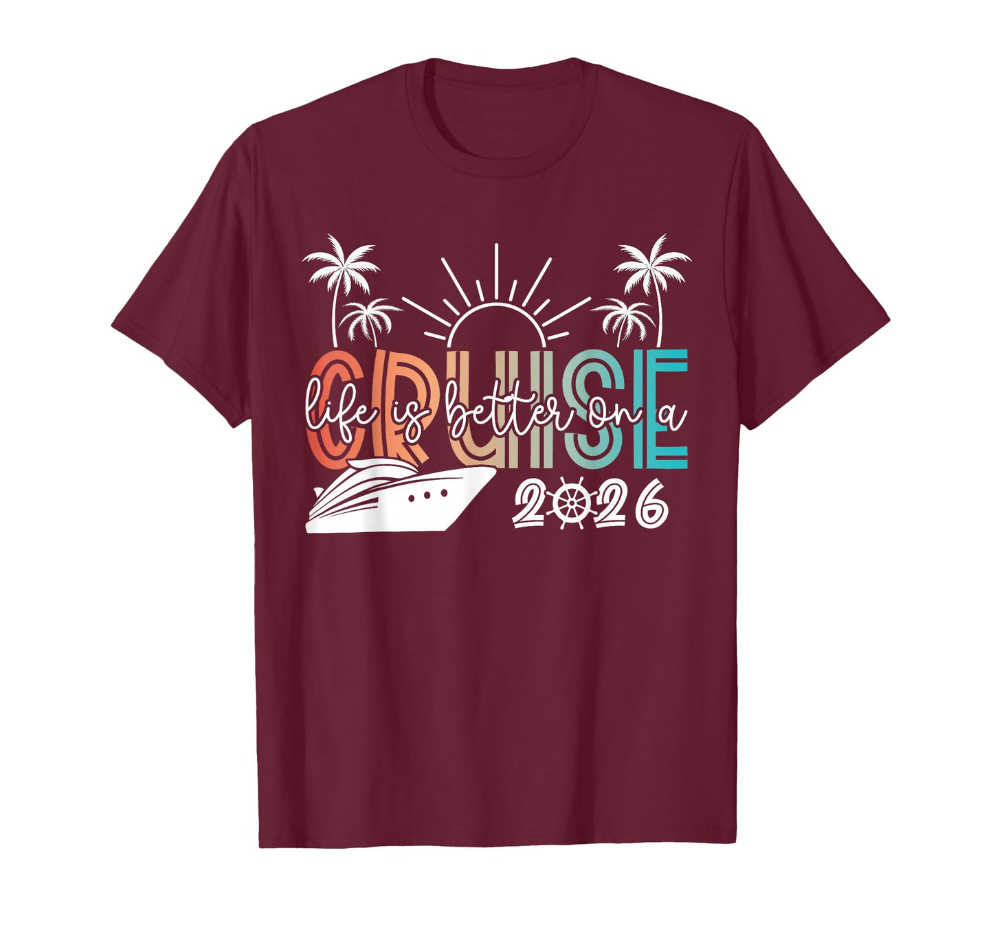 Life is Better On A Cruise 2026 Summer Vacation Beach T-Shirt