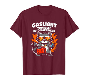 Gaslight Yourself Into Happiness T-Shirt