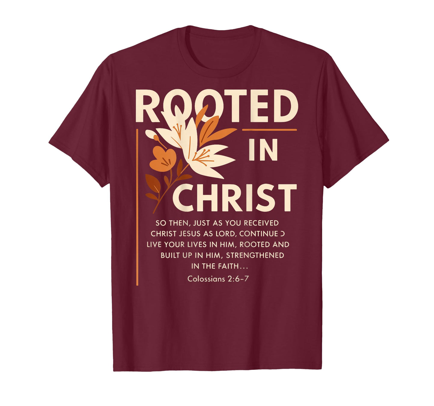 Rooted in Christ Religious Christian Jesus Faith (On Back) T-Shirt
