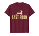 Fast Food - Buck Hunting Lover Big Game Hunter T-Shirt