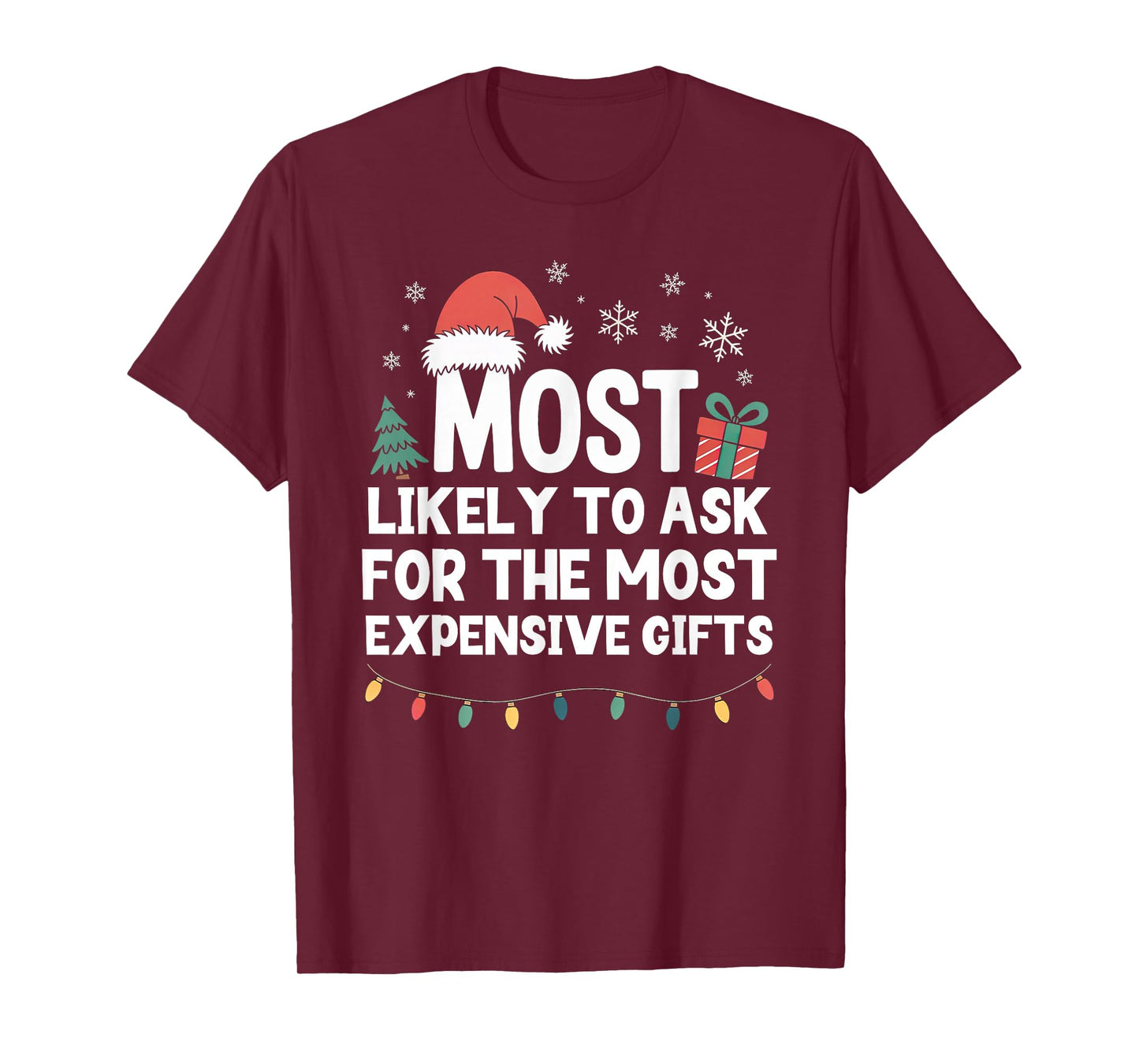 Most Likely to Ask for Expensive Gifts Christmas Funny Xmas T-Shirt