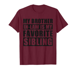 My Brother-in-Law is My Favorite Sibling - Family Humor T-Shirt