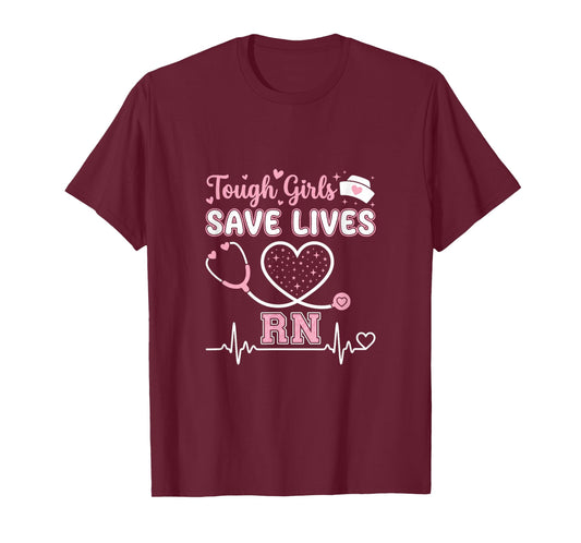 Tough Girls Save Lives RN Nurse Stethoscope T-Shirt