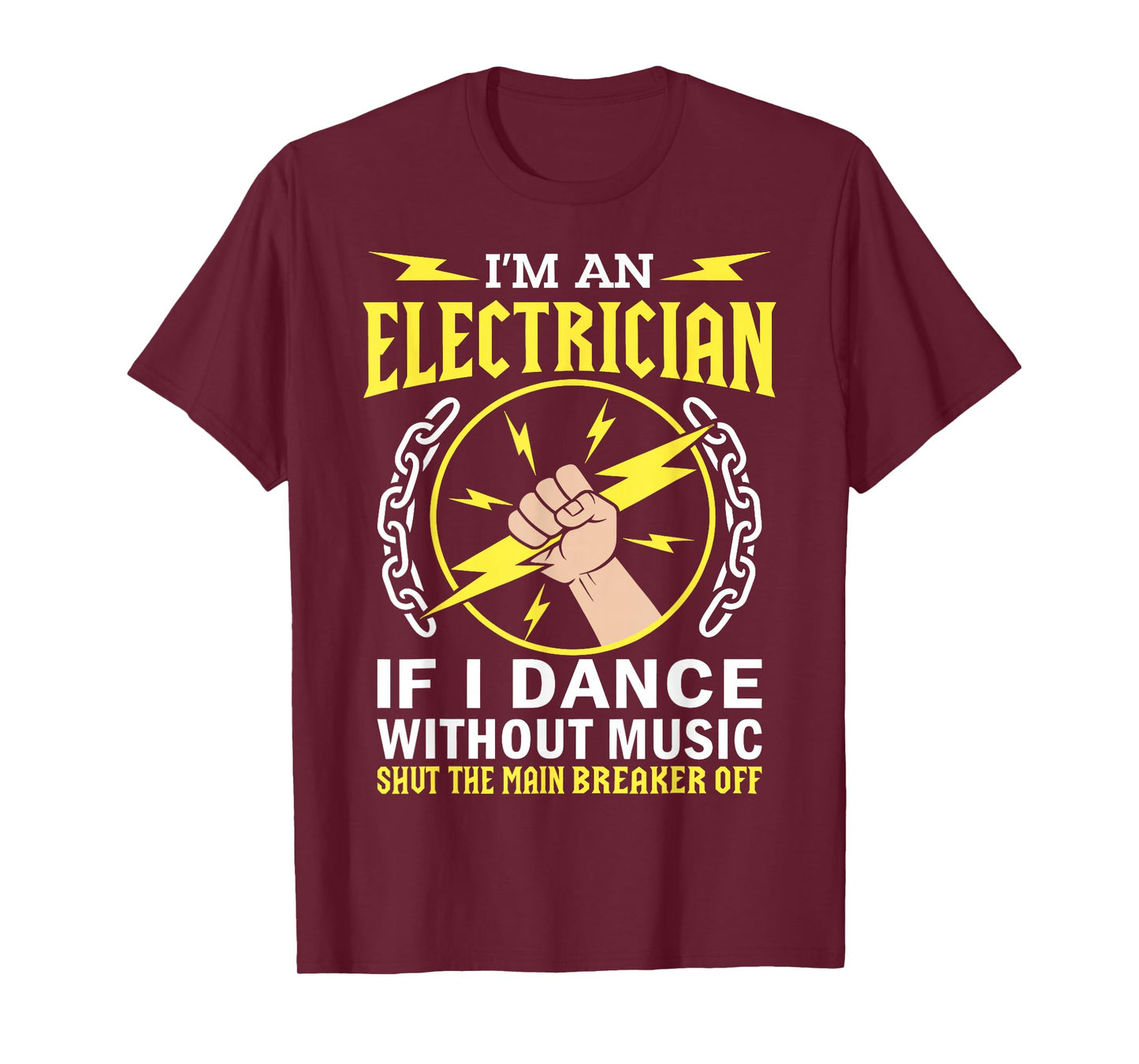 I'm an Electrician If I Dance Without Music DIY Worker T-Shirt