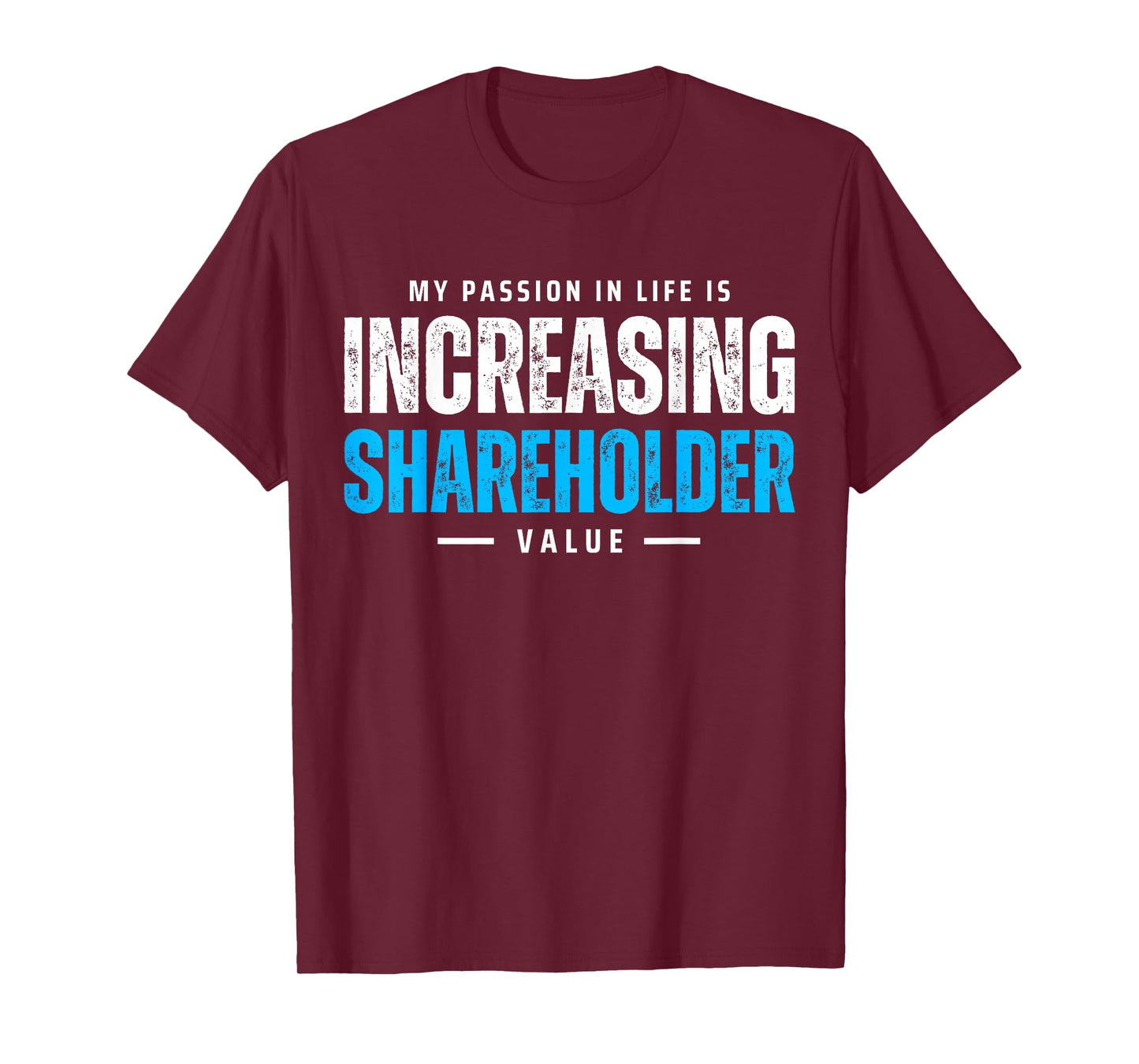 My Passion in Life is Increasing Shareholder Value Meme T-Shirt