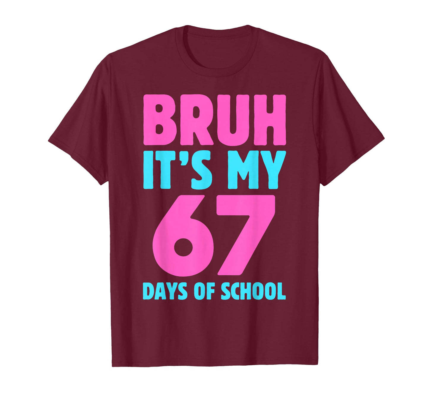 Bruh It's My 67 Days of School Funny Pink Blue Design T-Shirt